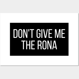 Don't Give Me the Rona COVID-19 Funny Posters and Art